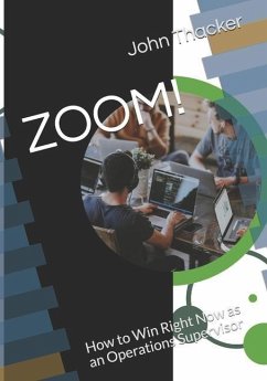 Zoom!: How to Win Right Now as an Operations Supervisor - Thacker, John R.