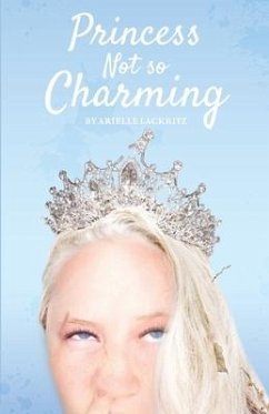 Princess Not so Charming - Lackritz, Arielle