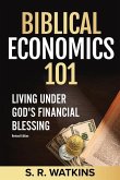 Biblical Economics 101 (2nd Edition): Living Under God's Financial Blessing