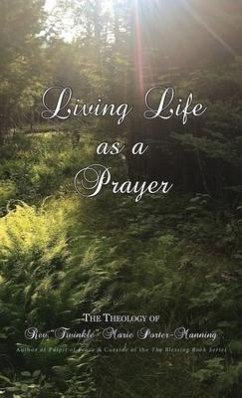 Living Life as a Prayer - The Theology of Rev. Twinkle Marie Manning - Manning, Twinkle Marie