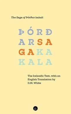 The Saga of þórður kakali: The Icelandic Text, with an English Translation by D.M. White - White, D. M.