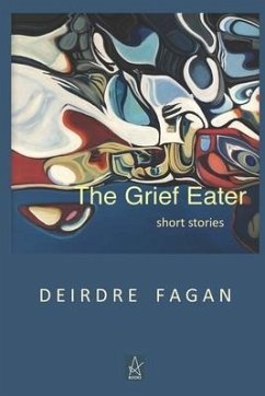 The Grief Eater: Short Stories - Fagan, Deirdre