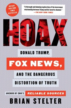 Hoax: Donald Trump, Fox News, and the Dangerous Distortion of Truth - Stelter, Brian