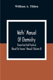 Watts' Manual Of Chemistry, Theoretical And Practical (Based On Fownes' Manual) (Volume Ii) Chemistry Of Carbon Compounds Or Organic Chemistry