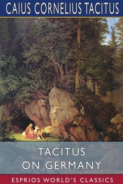 Tacitus on Germany (Esprios Classics) - Tacitus, Caius Cornelius