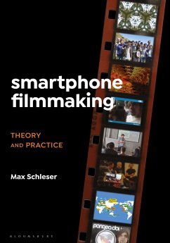 Smartphone Filmmaking - Schleser, Dr. Max (Senior Lecturer, Swinburne University of Technolo