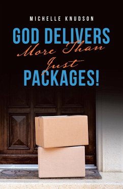 God Delivers More Than Just Packages! - Knudson, Michelle