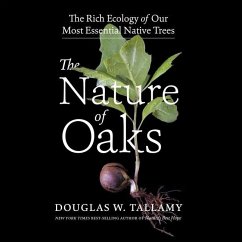 The Nature of Oaks: The Rich Ecology of Our Most Essential Native Trees - Tallamy, Douglas W.