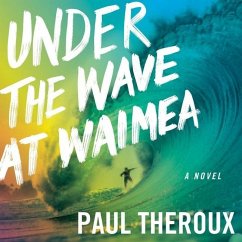 Under the Wave at Waimea Lib/E - Theroux, Paul