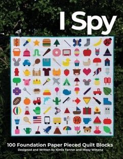 I Spy 100 Foundation Paper Pieced Quilt Blocks - Tanner, Kimie; Winona, Missy