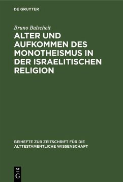 Alter und Aufkommen des Monotheismus in der israelitischen Religion (eBook, PDF) - Balscheit, Bruno