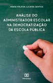 Análise do administrador escolar na democratização da escola pública (eBook, ePUB)