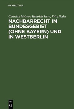 Nachbarrecht im Bundesgebiet (Ohne Bayern) und in Westberlin (eBook, PDF) - Meisner, Christian; Stern, Heinrich; Hodes, Fritz