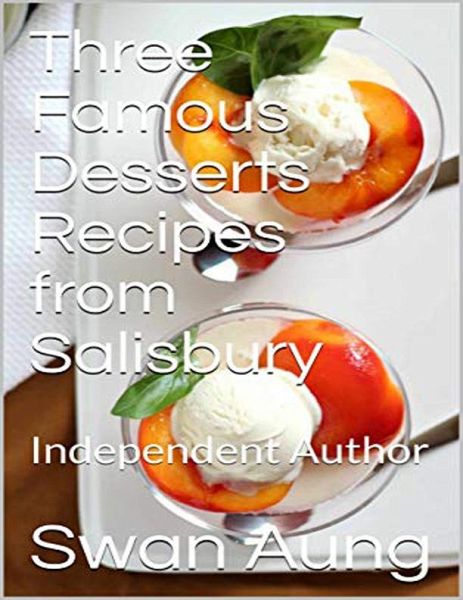 Three Famous Desserts Recipes from Salisbury (eBook, ePUB) Three Famous Desserts Recipes from Salisbury (eBook, ePUB)