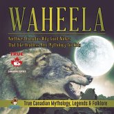 Waheela - Northwest Canada's Wily Giant Wolves That Like Headless Men   Mythology for Kids   True Canadian Mythology, Legends & Folklore