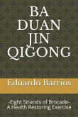 Ba Duan Jin Qi Gong: -Eight Strands of Brocade- Health Restoring Exercise