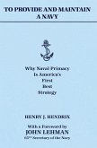 To Provide and Maintain a Navy: Why Naval Primacy Is America's First, Best Strategy