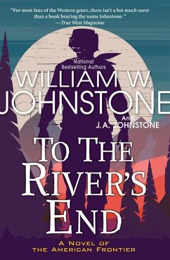 To the River's End - Johnstone, William W; Johnstone, J A