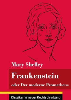 Frankenstein oder Der moderne Prometheus - Shelley, Mary