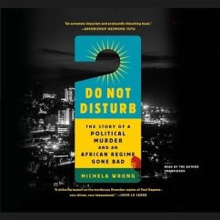 Do Not Disturb: The Story of a Political Murder and an African Regime Gone Bad - Wrong, Michela