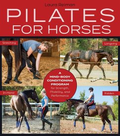 Pilates for Horses: A Mind-Body Conditioning Program for Strength, Mobility and Balance - Reiman, Laura