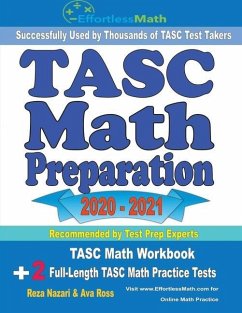 TASC Math Preparation 2020 - 2021: TASC Math Workbook + 2 Full-Length TASC Math Practice Tests - Ross, Ava; Nazari, Reza