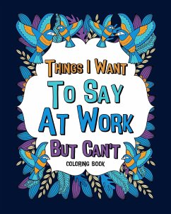 Things I Want To Say At Work But Can't Coloring Books - Paperland
