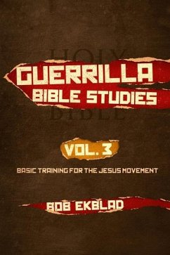 Guerrilla Bible Studies, Volume 3, Basic Training for the Jesus Movement - Ekblad, Bob