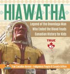 Hiawatha - Legend of the Onondaga Man Who Ended the Blood Feuds   Canadian History for Kids   True Canadian Heroes - Indigenous People Of Canada Edition