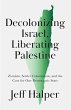 Decolonizing Israel, Liberating... - Bild 1