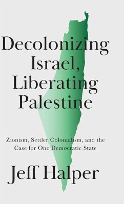Decolonizing Israel, Liberating Palestine - Halper, Jeff