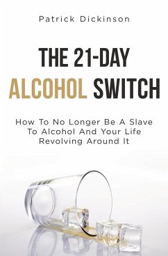 The 21-Day Alcohol Switch - Dickinson, Patrick