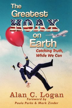 The Greatest Hoax on Earth - Logan, Alan C.