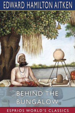 Behind the Bungalow (Esprios Classics) - Aitken, Edward Hamilton