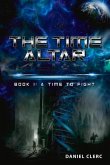 The Time Altar: Book 1: A Time to Fight Volume 1