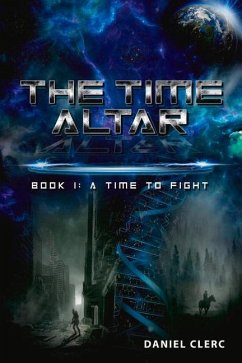 The Time Altar: Book 1: A Time to Fight Volume 1 - Clerc, Daniel