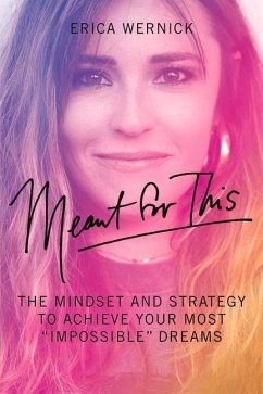 Meant for This: The Mindset and Strategy to Achieve Your Most Impossible Dreams - Wernick, Erica