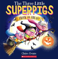 The Three Little Superpigs: Trick or Treat? - Evans, Claire