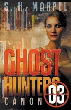 Ghost Hunters Canon 03 - Marpel, S. H.; Brower, C. C.; Kruze, J. R.