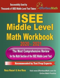 ISEE Middle Level Math Workbook 2020 - 2021: The Most Comprehensive Review for the Math Section of the ISEE Middle Level Test - Ross, Ava; Nazari, Reza