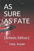 As Sure as Fate: (Schools Edition)