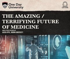 The Amazing / Terrifying Future of Medicine - Appel, Jacob