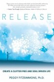 Release: Create a Clutter Free and Soul Driven Life