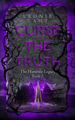 Curse the Truth: The Harstone Legacy Book 5 - Gant, Leonie