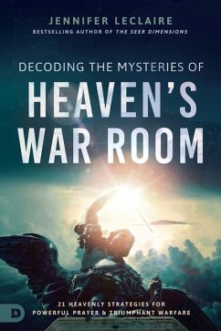 Decoding the Mysteries of Heaven's War Room - Leclaire, Jennifer