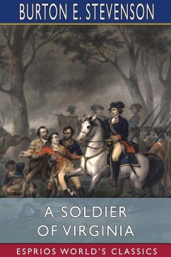 A Soldier of Virginia (Esprios Classics) - Stevenson, Burton E.