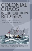 Colonial Chaos in the Southern Red Sea: A History of Violence from 1830 to the Twentieth Century