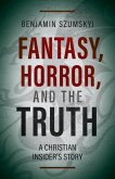 Fantasy, Horror, and the Truth Fantasy, Horror, and the Truth
