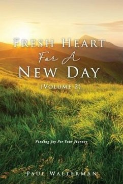 Fresh Heart For A New Day (Volume 2): Finding Joy For Your Journey - Walterman, Paul