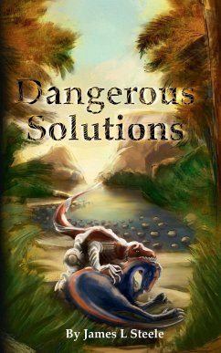 Dangerous Solutions - Steele, James L.